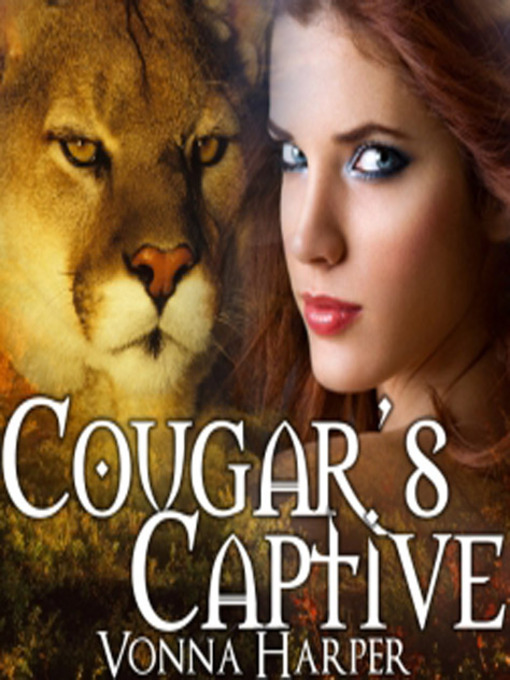 Title details for Cougar's Captive by Vonna Harper - Available
